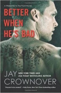 Jay Crownover - Better When He's Bad: A Welcome to the Point Novel