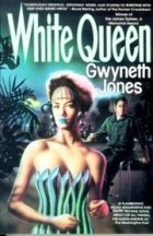 Gwyneth Jones - White Queen
