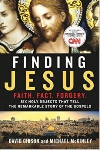  - Finding Jesus: Faith. Fact. Forgery.: Six Holy Objects That Tell the Remarkable Story of the Gospels