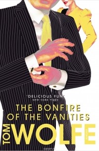 Том Вулф - The Bonfire of the Vanities