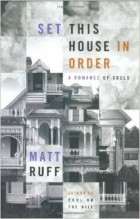 Matt Ruff - Set This House in Order: A Romance of Souls