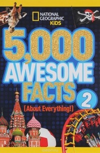  - 5000 Awesome Facts 2: About Everything!