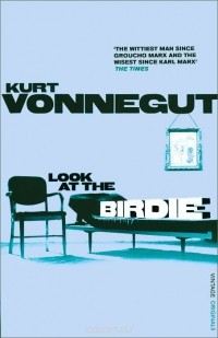 Курт Воннегут - Look At the Birdie