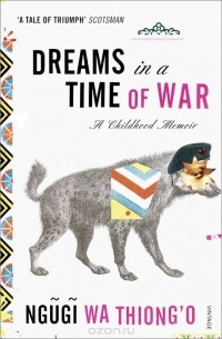 Ngugi wa Thiong'o - Dreams in a Time of War