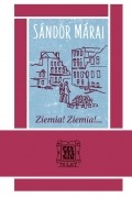 Sándor Márai - Ziemia! Ziemia!...