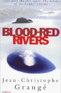 Jean-Christophe Grangé - Blood-red Rivers