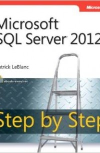 Patrick LeBlanc - Microsoft SQL Server 2012 Step by Step