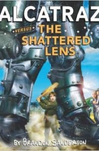 Brandon Sanderson - Alcatraz Versus the Shattered Lens