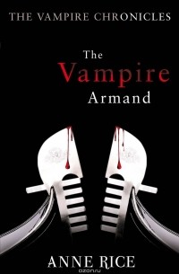 Энн Райс - The Vampire Armand