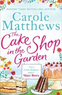 Сarole Matthews - The Cake Shop In The Garden
