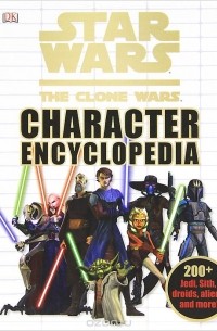 Jason Fry - Star Wars: The Clone Wars Character Encyclopedia
