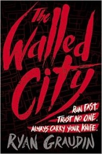 Ryan Graudin - The Walled City