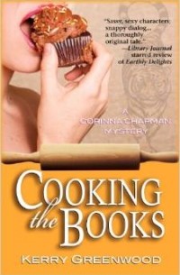 Kerry Greenwood - Cooking the Books: A Corinna Chapman Mystery