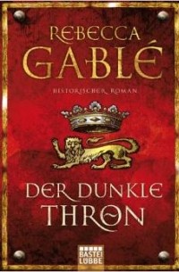 Rebecca Gablé - Der dunkle Thron