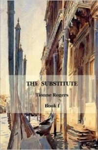 Tionne Rogers - The Substitute - Book I