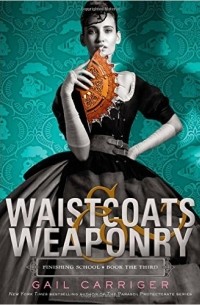 Gail Carriger - Waistcoats & Weaponry