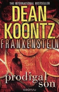 Дин Кунц - Frankenstein: Prodigal Son
