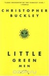 Christopher Buckley - Little Green Men