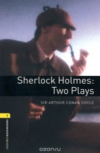 Артур Конан Дойл - Sherlock Holmes: Two Plays (+ CD) (сборник)