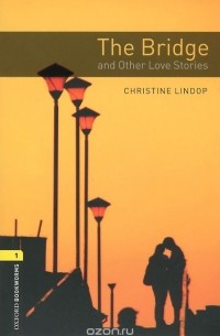 Christine Lindop - The Bridge and Other Love Stories (+ CD) (сборник)