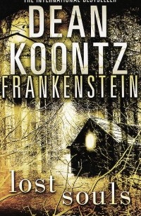 Дин Кунц - Frankenstein: Book 4: Lost Souls