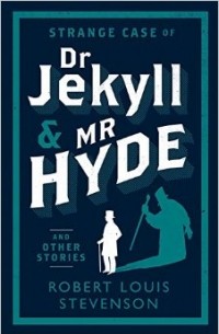 Robert Stevenson - Strange Case of Dr Jekyll and Mr Hyde and Other Stories