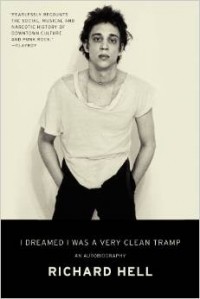 Richard Hell - I Dreamed I Was a Very Clean Tramp: An Autobiography