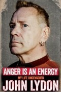 John Lydon - Anger Is an Energy: My Life Uncensored