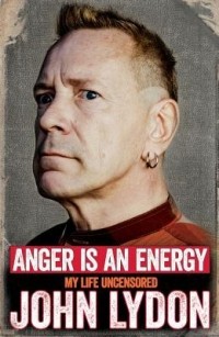 John Lydon - Anger Is an Energy: My Life Uncensored