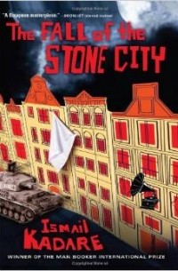 Ismail Kadare - The Fall of the Stone City
