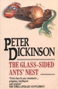 Peter Dickinson - The Glass Sided Ant's Nest