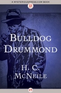 Герман Сирил Макнейл - Bulldog Drummond