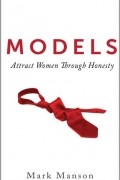 Mark Manson - Models: Attract Women Through Honesty