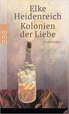Elke Heidenreich - Kolonien der Liebe