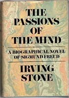 Irving Stone - The Passions of the Mind: A Novel of Sigmund Freud