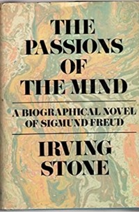 Irving Stone - The Passions of the Mind: A Novel of Sigmund Freud