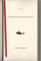 Lucius Shepard - A Handbook of American Prayer