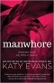 Katy Evans - Manwhore