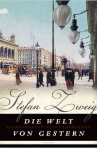 Stefan Zweig - Die Welt von Gestern: Erinnerungen eines Europäers
