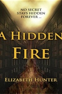 Elizabeth Hunter - A Hidden Fire