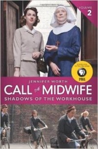 Jennifer Worth - Call the Midwife: Shadows of the Workhouse