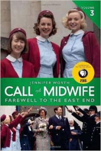 Jennifer Worth - Call the Midwife: Farewell to the East End