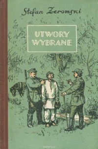 Stefan Zeromski. Utwory wybrane / Стефан Жеромский. Избранные произведения