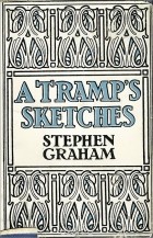 Stephen Graham - A Tramp&#039;s Sketches