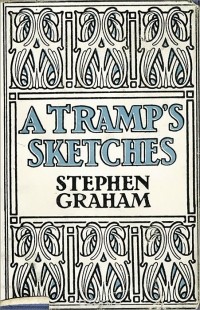Stephen Graham - A Tramp's Sketches