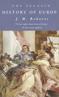 Джон Моррис Робертс - The Penguin History of Europe