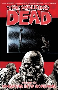 Robert Kirkman - The Walking Dead, Vol. 23: Whispers Into Screams