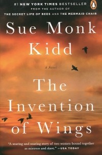 Сью Монк Кид - The Invention of Wings