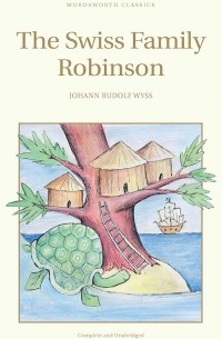 Джоанн Рудольф Уисс - The Swiss Family Robinson