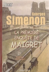 Жорж Сименон - La première enquête de Maigret